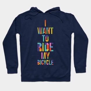 I want to ride my bicycle Hoodie
